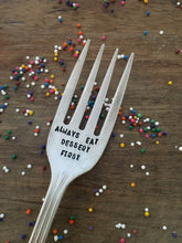 Load image into Gallery viewer, "Always Eat Dessert First" Fork