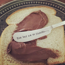 Load image into Gallery viewer, "You had me at Nutella" Spreader Knife