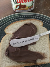 Load image into Gallery viewer, "You had me at Nutella" Spreader Knife