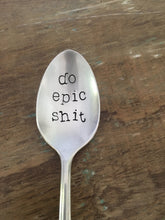 Load image into Gallery viewer, "Do Epic Shit" Spoon