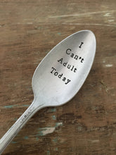 Load image into Gallery viewer, "I Can't Adult Today!" Spoon