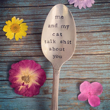 Load image into Gallery viewer, "Me and My Dog Talk Shit About You" Spoon