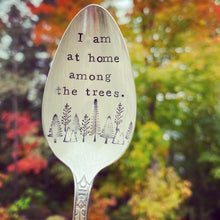 Load image into Gallery viewer, "I Am Home Among the Trees"