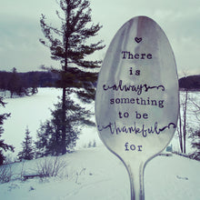 Load image into Gallery viewer, "There is Always Something to be Thankful For" Spoon