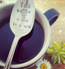 Load image into Gallery viewer, "Tea.. A Hug in a Mug"