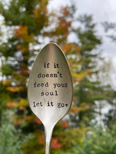 Load image into Gallery viewer, "If it Doesn't Feed Your Soul, Let it Go!" Spoon