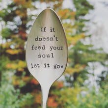 Load image into Gallery viewer, "If it Doesn't Feed Your Soul, Let it Go!" Spoon