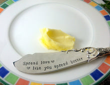 Load image into Gallery viewer, "Spread Love .. Like You Spread Butter" Knife