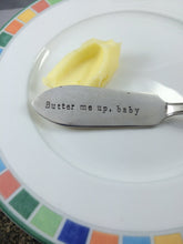 Load image into Gallery viewer, "Butter Me Up, Baby" Butter Knife