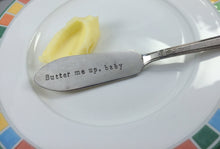 Load image into Gallery viewer, "Butter Me Up, Baby" Butter Knife