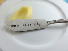 Load image into Gallery viewer, "Butter Me Up, Baby" Butter Knife