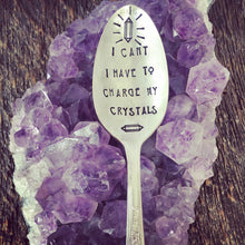 Load image into Gallery viewer, &quot;I Can&#39;t, I Have to Charge My Crystals&quot; Spoon
