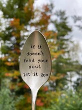 Load image into Gallery viewer, &quot;If it Doesn&#39;t Feed Your Soul, Let it Go!&quot; Spoon
